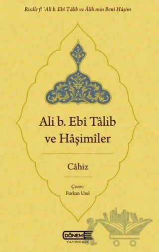 Ali b. Ebî Tâlib ve Hâşimîler – Cahız – Dönem Yayıncılık kitap kapağı