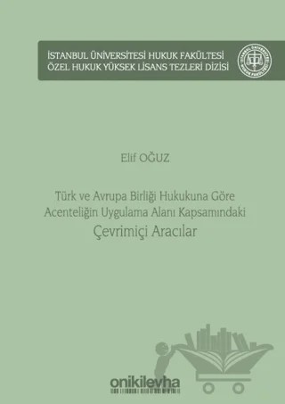 Türk ve Avrupa Birliği Hukukuna Göre Acenteliğin Uygulama Alanı Kapsamındaki Çevrimiçi Aracılar – Elif Oğuz – On İki Levha Yayınları kitap kapağı