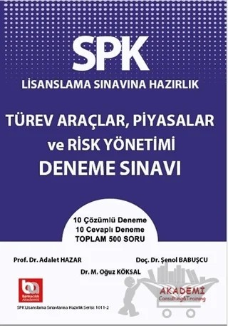 SPK Lisanslama Sınavına Hazırlık Türev Araçlar, Piyasalar ve Risk Yönetimi Soru Bankası – Adalet Hazar, Şenol Babuşçu – Akademi Consulting Training kitap kapağı