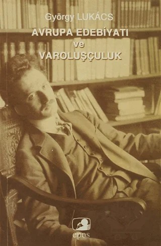Avrupa Edebiyatı ve Varoluşçuluk – György Lukacs – Epos Yayınları kitap kapağı