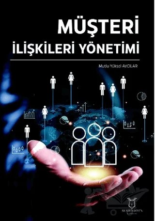 Müşteri İlişkileri Yönetimi – Mutlu Yüksel Avcılar – Akademisyen Kitabevi kitap kapağı