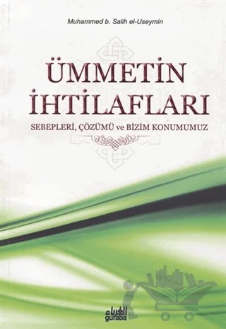 Ümmetin İhtilafları – Muhammed B. Salih el-Useymin – Guraba Yayınları kitap kapağı