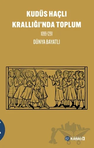 Kudüs Haçlı Krallığı'nda Toplum 1099-1291 – Dünya Bayatlı – Kabalcı Yayınevi - Doruk Yayınları kitap kapağı