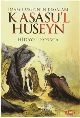 Kasasu'l Huseyn – Hidayet Koşaca – Asr Yayınları kitap kapağı