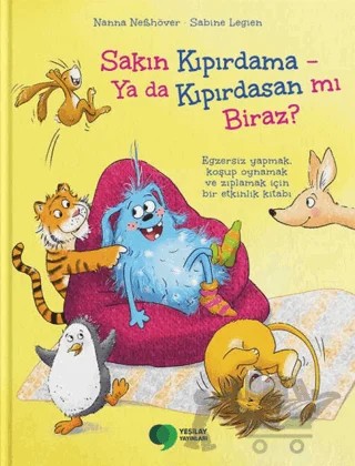 Sakın Kıpırdama – Ya da Kıpırdasan mı Biraz? – Nanna Neßhöver, Sabine Legien – Yeşilay Yayınları kitap kapağı