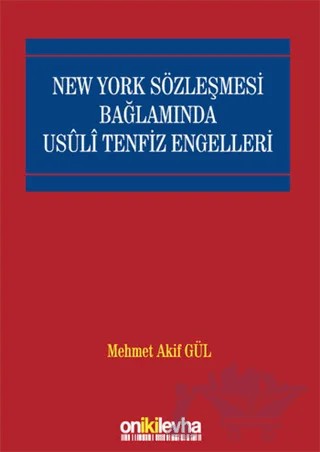 New York Sözleşmesi Bağlamında Usuli Tenfiz Engelleri – Mehmet Akif Gül – On İki Levha Yayınları kitap kapağı