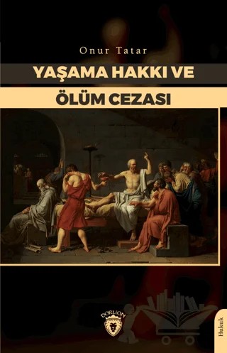 Yaşama Hakkı ve Ölüm Cezası – Onur Tatar – Dorlion Yayınları kitap kapağı