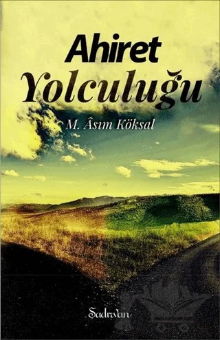 Ahiret Yolculuğu – M. Asım Köksal – Şadırvan Yayınları kitap kapağı