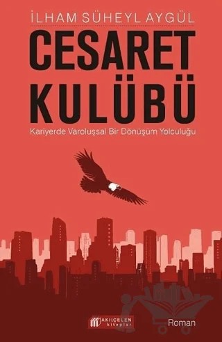 Cesaret Kulübü – İlham Süheyl Aygül – Akıl Çelen Kitaplar kitap kapağı
