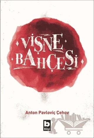 Vişne Bahçesi – Anton Pavloviç Çehov – Bilgi Yayınevi kitap kapağı