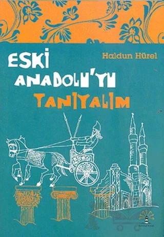 Eski Anadolu’yu Tanıyalım – Haldun Hürel – Büyülü Fener Yayınları kitap kapağı