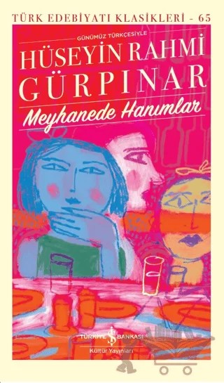 Meyhanede Hanımlar - Sert Kapak – Hüseyin Rahmi Gürpınar – İş Bankası Kültür Yayınları kitap kapağı