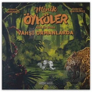 Kiki İle Dodo - Vahşi Ormanlarda / Minik Öyküler – Frederic Brremaud, Federico Bertolucci – Deffter Çocuk kitap kapağı