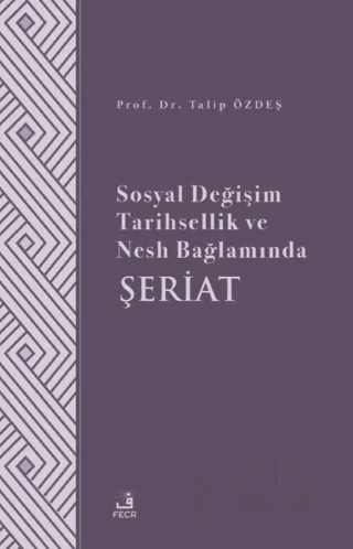 Sosyal Değişim Tarihsellik ve Nesh Bağlamında Şeriat – Talip Özdeş – Fecr Yayınları kitap kapağı