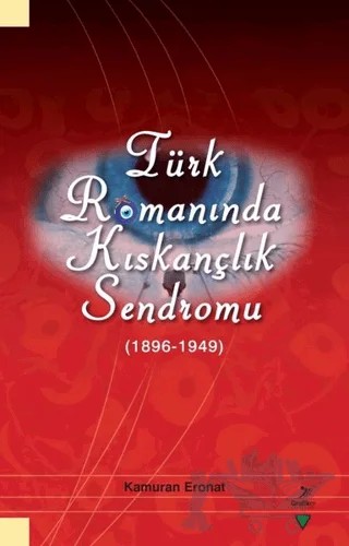 Türk Romanında Kıskançlık Sendromu (1896-1949) – Kamuran Eronat – Grafiker Yayınları kitap kapağı