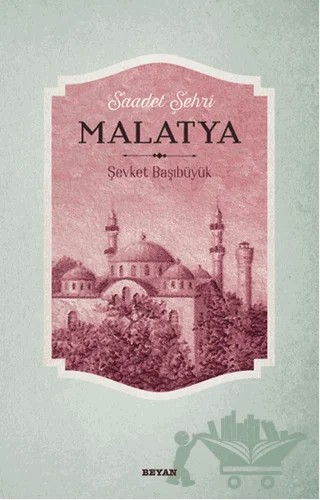 Saadet Şehri Malatya – Şevket Başıbüyük – Beyan Yayınları kitap kapağı