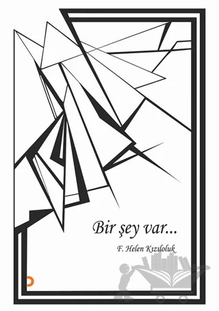 Bir Şey Var… – F. Helen Kızıloluk – Cinius Yayınları kitap kapağı