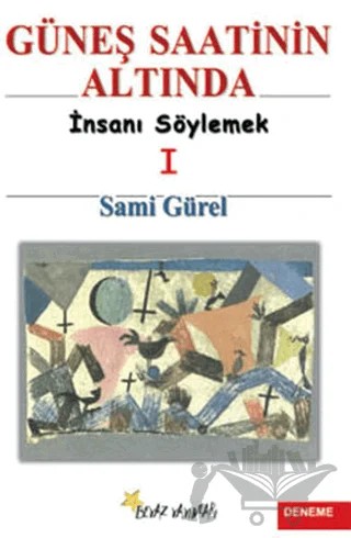 Güneş Saatinin Altında İnsanı Söylemek I – Sami Gürel – Beyaz Yayınları kitap kapağı