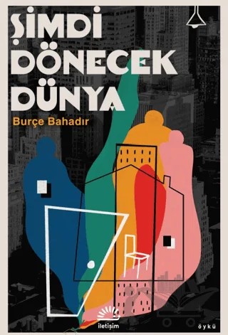 Şimdi Dönecek Dünya – Burçe Bahadır – İletişim Yayınevi kitap kapağı