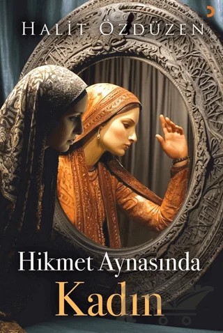 Hikmet Aynasında Kadın – Halit Özdüzen – Cinius Yayınları kitap kapağı