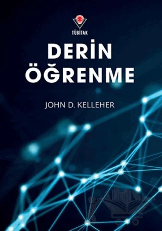 Derin Öğrenme – Hohn D. Kelleher – TÜBİTAK Yayınları kitap kapağı