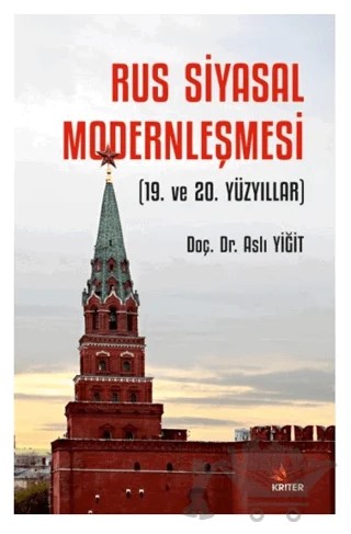 Rus Siyasal Modernleşmesi (19. ve 20. Yüzyıllar) – Aslı Yiğit – Kriter Yayınları kitap kapağı