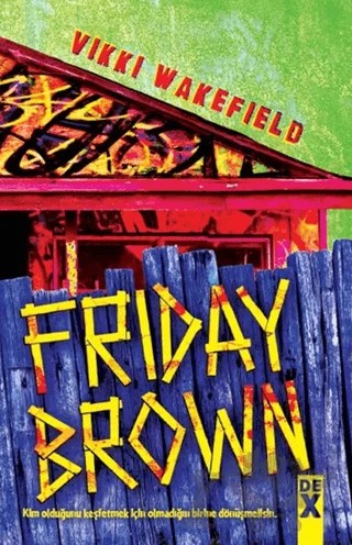 Friday Brown – Vikki Wakefield – Dex Yayınevi kitap kapağı