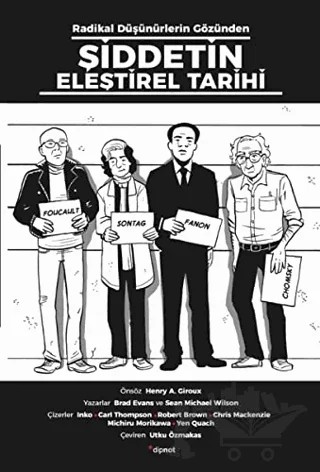 Radikal Düşünürlerin Gözünden Şiddetin Eleştirel Tarihi – Brad Evans, Sean Michael Wilson – Dipnot Yayınları kitap kapağı