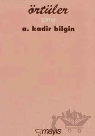 Örtüler Şiirler – A. Kadir Bilgin – Mayıs Yayınları kitap kapağı