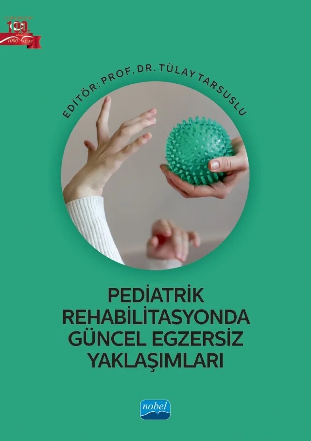 Pediatrik Rehabilitasyonda Güncel Egzersiz Yaklaşımları – Ayşe Numanoğlu Akbaş, Canan Turan, Ceren Durmuş, Çağrı Muti, Demet Gözaçan Karabulut, Dilan Savaş, Duygu Korkem Yorulmaz, Elif Dilan Atılgan, Esra Cömert, Eylem Tütün Yümin, Fahri Cumhur Elmacı, Fatma Uğur, Hande Kaba, Hilal Buğaçayır, Meral Sertel, Merve Kurt, Saniye Aydoğan Arslan, Seda Ayaz Taş – Nobel Akademik Yayıncılık kitap kapağı