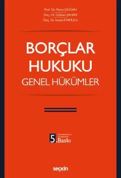 Borçlar Hukuku Genel Hükümler – Murat Doğan, Gökhan Şahan, İsmail Atamulu – Seçkin Yayıncılık kitap kapağı
