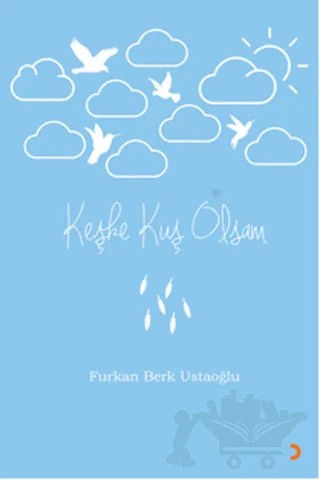 Keşke Kuş Olsam – Furkan Berk Ustaoğlu – Cinius Yayınları kitap kapağı
