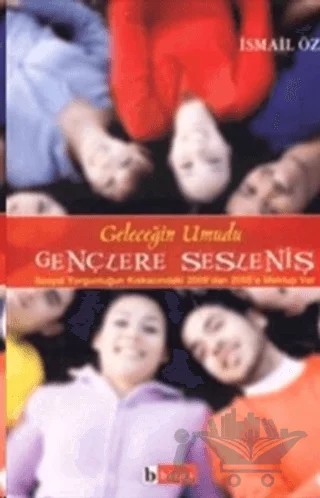 Geleceğin Umudu Gençlere Sesleniş – İsmail Öz – Birey Yayıncılık kitap kapağı