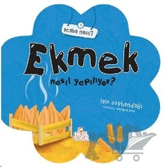 Ekmek Nasıl Yapılıyor? – Lale Süphandağı – Nesil Çocuk Yayınları kitap kapağı