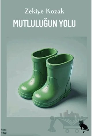 Mutluluğun Yolu – Zekiye Kozak – Zuzu Kitap kitap kapağı