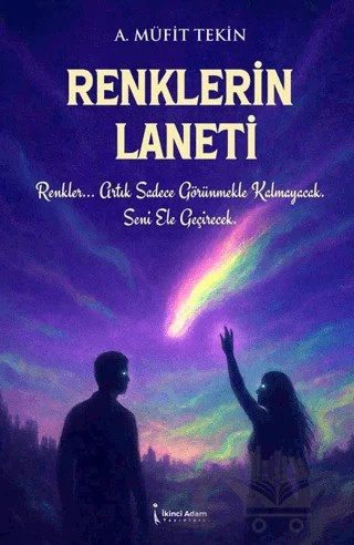 Renklerin Laneti – Ahmet Müfit Tekin – İkinci Adam Yayınları kitap kapağı