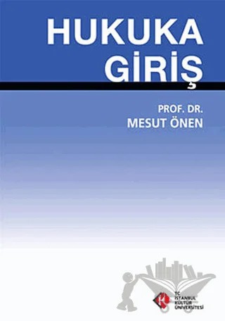 Hukuka Giriş – Mesut Önen – İstanbul Kültür Üniversitesi - İKÜ Yayınevi kitap kapağı