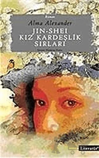 Jin-Shei: Kız Kardeşlik Sırları – Alma Alexander – Literatür Yayıncılık kitap kapağı