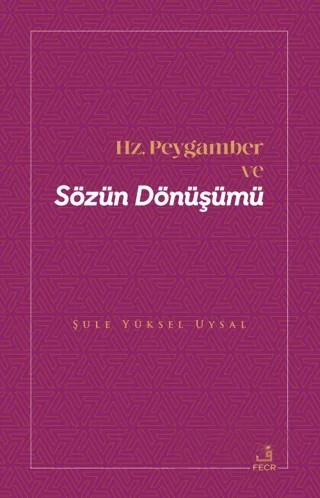 Hz. Peygamber ve Sözün Dönüşümü – Şule Yüksel Uysal – Fecr Yayınları kitap kapağı