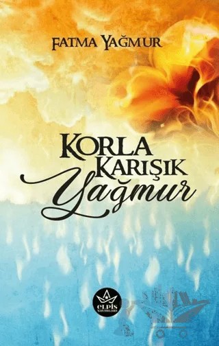 Korla Karışık Yağmur – Fatma Yağmur – Elpis Yayınları kitap kapağı