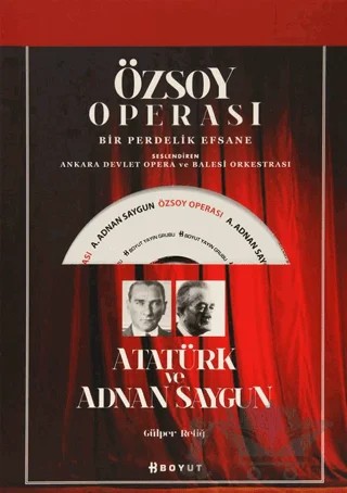 Özsoy Operası - Atatürk ve Adnan Saygun – Gülper Refiğ – Boyut Yayın Grubu kitap kapağı