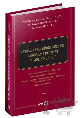 Avukatların Görev Suçları, Yargılama Rejimi ve Disiplin Hukuku – Burak Akın, Serra Karadeniz, Fatih Selami Mahmutoğlu – Beta Yayınevi kitap kapağı