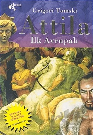 Attila İlk Avrupalı – Turgen Grigori Tomski – Papirüs Yayınevi kitap kapağı
