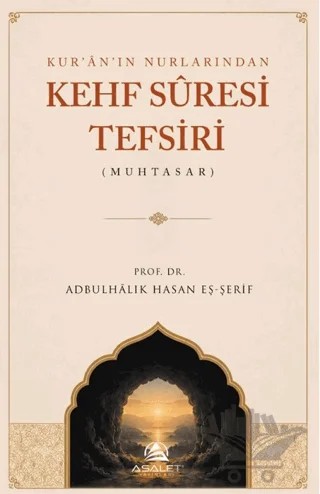 Kur’ân’ın Nurlarından Kehf Sûresi Tefsiri – Abdulhalik b. Hasan eş-Şerif – Asalet Yayınları kitap kapağı