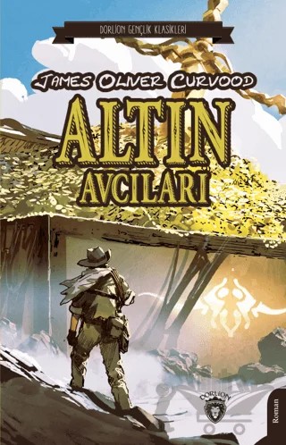 Altın Avcıları – James Oliver Curwood – Dorlion Yayınları kitap kapağı