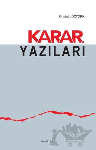 Karar Yazıları – Mustafa Öztürk – Ankara Okulu Yayınları kitap kapağı