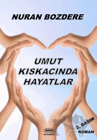 Umut Kıskacında Hayatlar – Nuran Bozdere – Zeus Kitabevi kitap kapağı