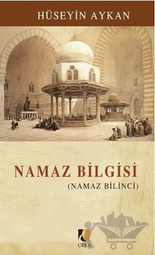 Namaz Bilgisi – Hüseyin Aykan – Çıra Yayınları kitap kapağı