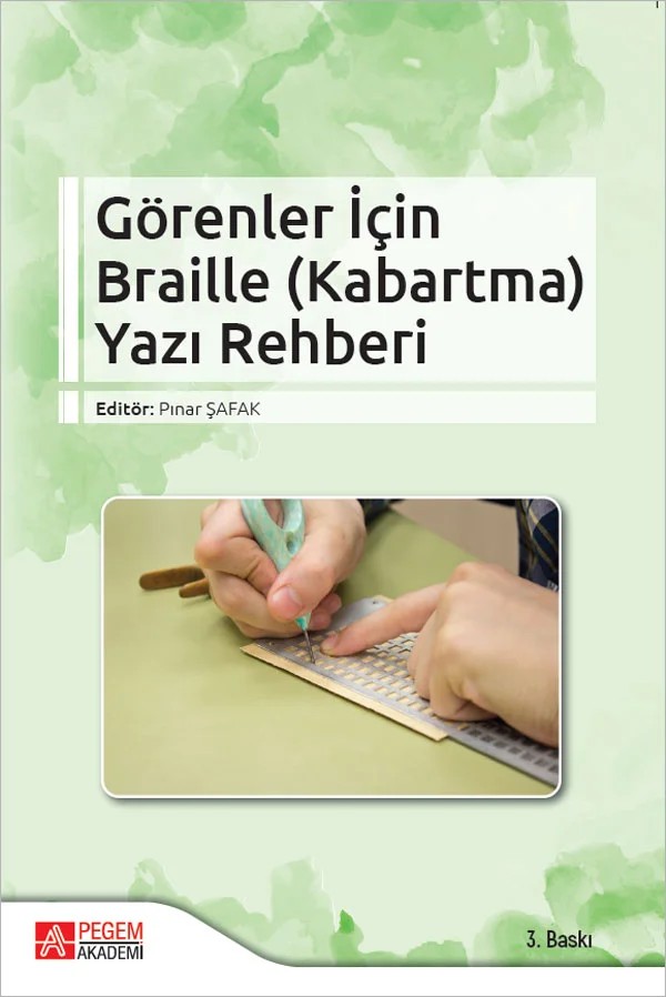 Görenler İçin Braille (Kabartma) Yazı Rehberi – Pınar Şafak, Mehmet Salih Küçüközyiğit, Özel Eğitim, Pınar Demiryürek – Pegem Akademi Yayıncılık kitap kapağı