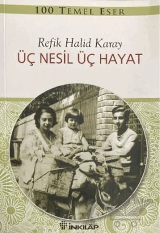 Üç Nesil Üç Hayat Gençler İçin Türk Klasikleri – Refik Halid Karay – İnkılap Kitabevi kitap kapağı